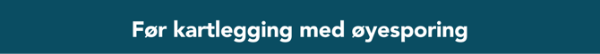 Før kartlegging med øyesporing